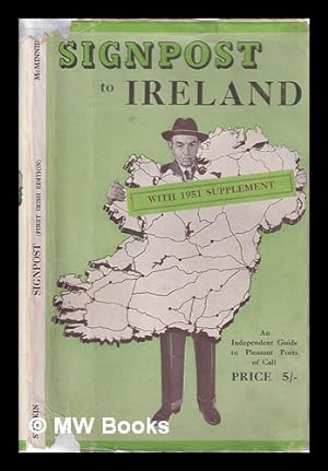 Imagen del vendedor de Signpost/ An Independent Guide to Pleasant Ports of Call in Ireland/ invented by W.G. McMinnies as a result of 5,000 miles adventure in that lovely land a la venta por MW Books Ltd.