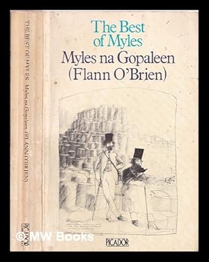 Seller image for The best of Myles : a selection from "Cruiskeen Lawn" / Myles Na Gopaleen (Flann O'Brien) [i.e. B. O'Nolan] ; edited and with a preface by Kevin O'Nolan for sale by MW Books Ltd.