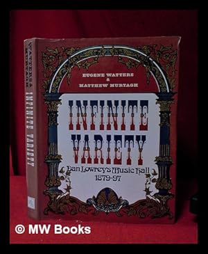 Imagen del vendedor de Infinite variety: Dan Lowrey's music hall, 1879-97 / [by] Eugene Watters, Matthew Murtagh a la venta por MW Books Ltd.