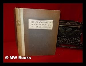 Seller image for Katalog der Glasgemalde des Bayerischen National-Museums. / Verfasst von Johannes Schinnerer for sale by MW Books Ltd.