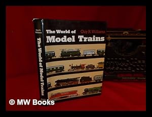 Seller image for The world of model trains / by Guy R. Williams for sale by MW Books Ltd.