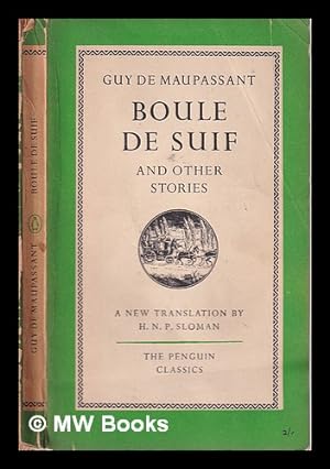 Imagen del vendedor de Boule de Suif and other stories/ Guy de Maupassant; a new translation by H.N.P. Sloman a la venta por MW Books Ltd.