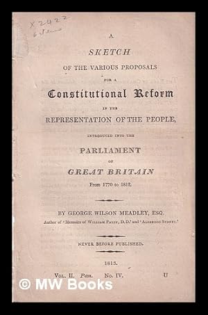 Seller image for A Sketch of the various proposals for a constitutional reform in the representation of the people : introduced into the Parliament of Great Britain from 1770 to 1812 for sale by MW Books Ltd.