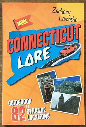Seller image for More Connecticut Lore: Guidebook to 82 Strange Locations for sale by Molly's Brook Books