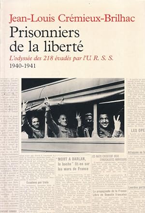 Bild des Verkufers fr Prisonniers de la libert. L'odysse des 218 vads par l'U.R.S.S. 1940 - 1941 zum Verkauf von LIBRAIRIE GIL-ARTGIL SARL