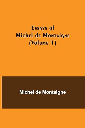 Seller image for Essays of Michel de Montaigne (Volume 1) for sale by moluna