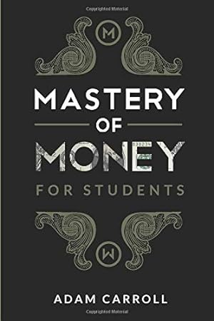 Imagen del vendedor de Mastery Of Money For Students a la venta por Reliant Bookstore