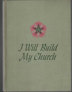 Seller image for I WILL BUILD MY CHURCH for sale by The Reading Well Bookstore