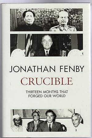 Crucible : Thirteen Months that Forged Our World