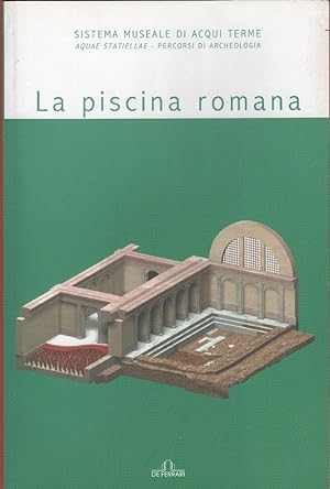 Seller image for La piscina romana. Acquae Statiellae. Percorsi di archeologia for sale by libreria biblos