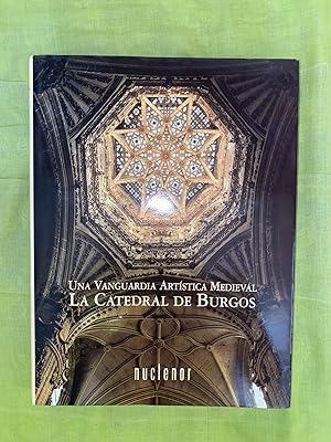 Image du vendeur pour UNA VANGUARDIA ARTISTICA MEDIEVAL. LA CATEDRAL DE BURGOS mis en vente par LIBRERIA LA CLASICA