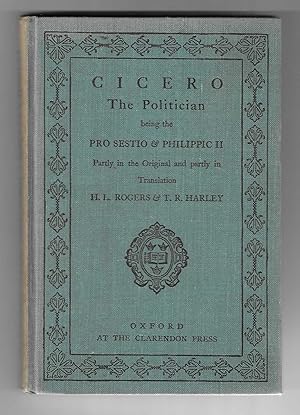 Seller image for Cicero The Politician being the Pro Sestio & Philippic II. Partly in the original and partly in translation. for sale by The Old Station Pottery and Bookshop