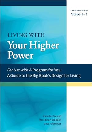 Bild des Verkufers fr Guide to the Big Book's Design for Living With Your Higher Power : A WorkBook For Steps 1-3 zum Verkauf von GreatBookPricesUK