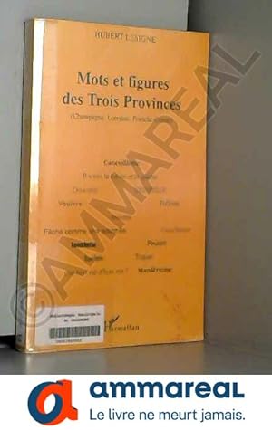 Image du vendeur pour Mots et figures des Trois Provinces (Champagne, Lorraine, Franche-Comt) mis en vente par Ammareal