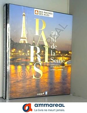 Seller image for Des Racines & des Ailes : Paris au fil de la Seine for sale by Ammareal
