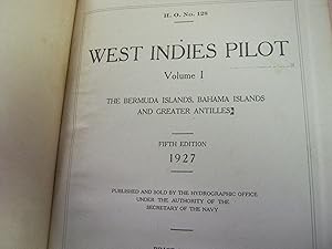 West Indies Pilot Volume 1 The Bermuda Islands, Bahama Islands And Greater Antiles H. O. No. 128 ...