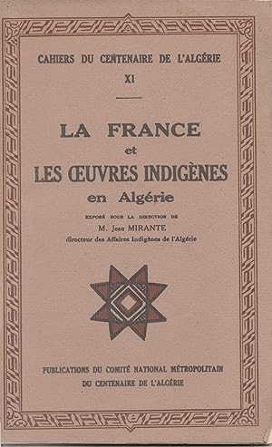 La France et les oeuvres indigènes en Algérie. Cahiers du Centenaire de l'Algérie XI