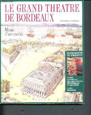 Imagen del vendedor de Le grand theatre de bordeaux - miroir d'une societe a la venta por Le-Livre