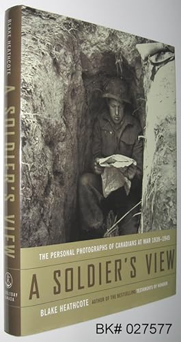 Imagen del vendedor de A Soldier's View : The Personal Photographs of Canadians at War 1939-1945 a la venta por Alex Simpson
