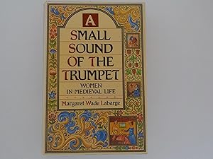 A Small Sound of the Trumpet: Women in Medieval Life (signed)