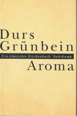 Aroma : ein römisches Zeichenbuch. Durs Grünbein