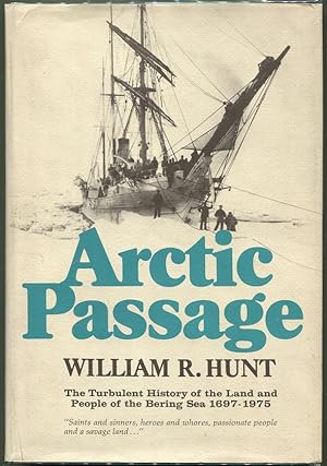 Seller image for Arctic Passage; The Turbulent History of the Land and People of the Bering Sea 1697-1975 for sale by Evening Star Books, ABAA/ILAB