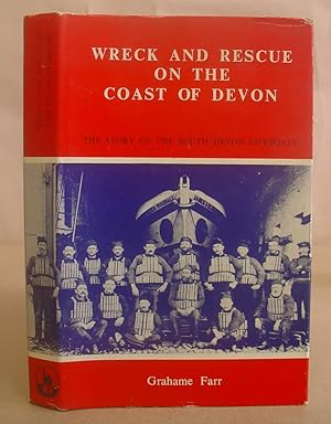 Bild des Verkufers fr Wreck And Rescue Of The Coast Of Devon - The Story Of The South Devon Lifeboats zum Verkauf von Eastleach Books
