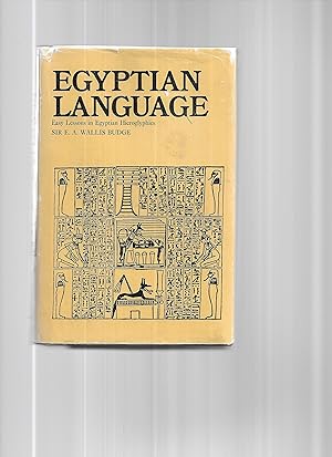 EGYPTIAN LANGUAGE: EASY LESSONS IN EGYPTIAN HIEROGLYPHICS WITH SIGN LIST