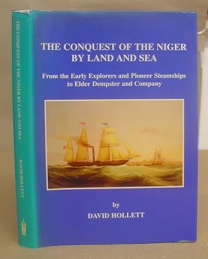The Conquest Of The Niger By Land And Sea From The Early Explorers And Pioneer Steamships To Elde...