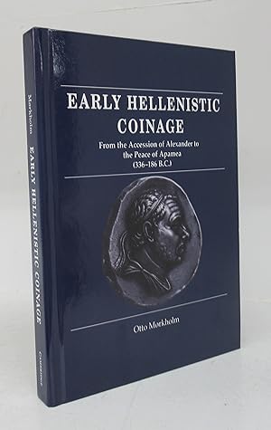 Early Hellenistic Coinage: From the Accession of Alexander to the Peace of Apamea (336-186 B.C.)