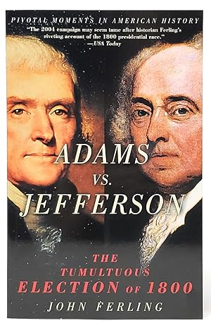 Adams vs. Jefferson: The Tumultuous Election of 1800 [SIGNED]