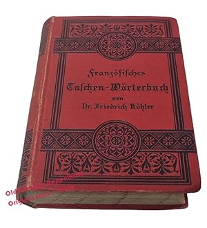 Französisches Taschenwörterbuch; Französisch-Deutsch / Deutsch-Französisch (um 1900) - Köhler, Fr...
