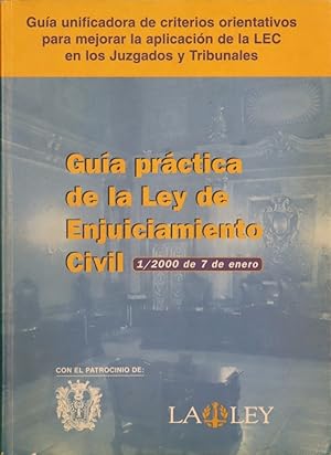 Imagen del vendedor de Gua prctica de la Ley de enjuiciamiento civil 1/2000 de 7 de enero gua unificadora de criterios orientativos para mejorar la aplicacin de la LEC en los juzgados y tribunales a la venta por Librera Alonso Quijano