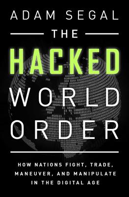Seller image for The Hacked World Order: How Nations Fight, Trade, Maneuver, and Manipulate in the Digital Age (Paperback or Softback) for sale by BargainBookStores