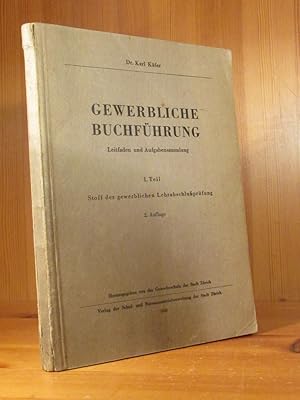 Seller image for Gewerbliche Buchfhrung. Leitfaden und Aufgabensammlung. I. Teil: Stoff der gewerblichen Lehrabschluprfung. for sale by Das Konversations-Lexikon