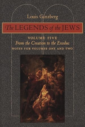 Bild des Verkufers fr The Legends of the Jews. Volume 5 / From the Creation to the Exodus / Notes to Volumes 1 and 2. zum Verkauf von Fundus-Online GbR Borkert Schwarz Zerfa