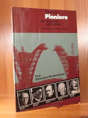 Schweizer Pioniere der Wirtschaft und Technik. Fünf Schweizer Brückenbauer: Othmar H. Ammann (187...