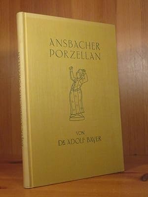 Ansbacher Porzellan. Geschichte und Leistung der Ansbach-Bruckberger Porzellan-Manufaktur 1757 - ...