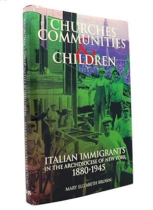 Imagen del vendedor de CHURCHES, COMMUNITIES, AND CHILDREN Italian Immigrants in the Archdiocese of New York, 1880-1945 a la venta por Rare Book Cellar