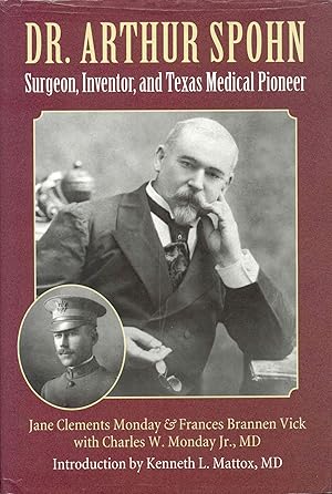 Bild des Verkufers fr Dr. Arthur Spohn: Surgeon, Inventor, and Texas Medical Pioneer zum Verkauf von Bookmarc's