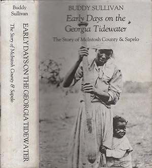 Early Days on the Georgia Tidewater The Story of McIntosh County & Sapelo. Being a Documented Nar...