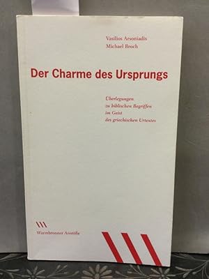 Imagen del vendedor de Der Charme des Ursprungs : berlegungen zu biblischen Begriffen im Geist des griechischen Urtextes. [Warmbronner Anste GbR] / Warmbronner Anste GbR: Warmbronner Anste ; [1] a la venta por Kepler-Buchversand Huong Bach