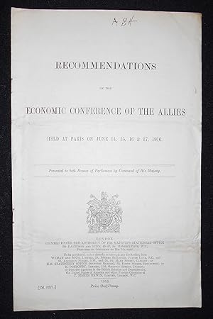 Seller image for Recommendations of the Economic Conference of the Allies: Held at Paris on June 14, 15, 16 & 17, 1916; Presented to both Houses of Parliament by Command of His Majesty for sale by Classic Books and Ephemera, IOBA