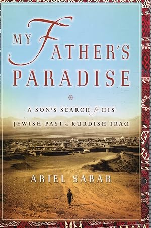 Bild des Verkufers fr My Father's Paradise: a Son's Search for His Jewish Past in Kurdish Iraq zum Verkauf von Bookshop Baltimore