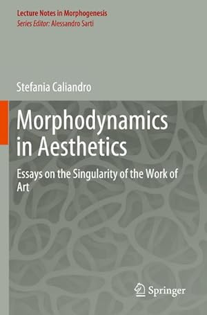 Bild des Verkufers fr Morphodynamics in Aesthetics : Essays on the Singularity of the Work of Art zum Verkauf von AHA-BUCH GmbH