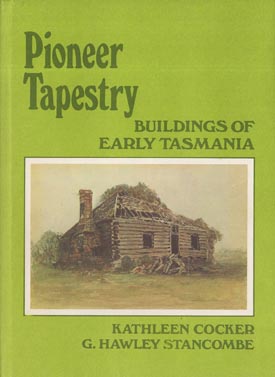 Seller image for Pioneer Tapestry: Buildings of Early Tasmania. Paintings by Kathleen Cocker. for sale by Berkelouw Rare Books