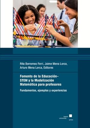 Seller image for Fomento de la Educacin-STEM y la Modelizacin Matemtica para profesores : Fundamentos, ejemplos y experiencias for sale by AHA-BUCH GmbH