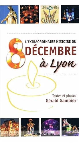 l'extraordinaire histoire du 8 décembre à Lyon