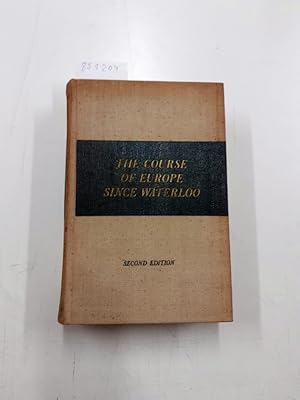 Image du vendeur pour THE COURSE OF EUROPE SINCE WATERLOO (THE CENTURY HISTORICAL SERIES) mis en vente par Versand-Antiquariat Konrad von Agris e.K.