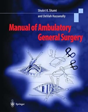 Bild des Verkufers fr Manual of ambulatory general surgery : a step by step guide to minor and intermediate surgery. zum Verkauf von Antiquariat Thomas Haker GmbH & Co. KG